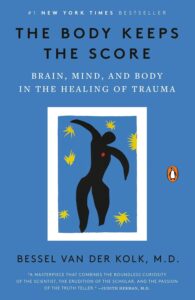 The Body Keeps the Score" by Bessel van der Kolk